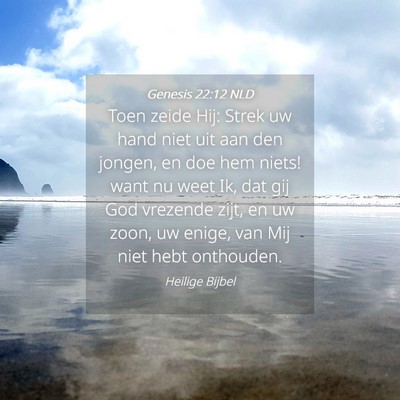 Picture 04 - Genesis 22:12 NLD - Toen zeide Hij: Strek uw hand niet uit aan den - Bible Verse Picture