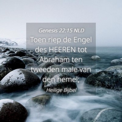 Picture 04 - Genesis 22:15 NLD - Toen riep de Engel des HEEREN tot Abraham ten - Bible Verse Picture