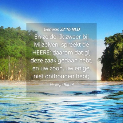 Picture 04 - Genesis 22:16 NLD - En zeide: Ik zweer bij Mijzelven, spreekt de - Bible Verse Picture