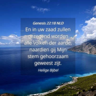 Picture 04 - Genesis 22:18 NLD - En in uw zaad zullen gezegend worden alle volken - Bible Verse Picture