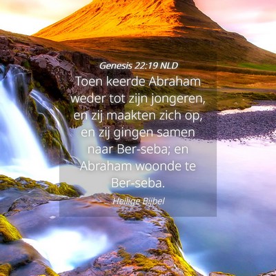 Picture 04 - Genesis 22:19 NLD - Toen keerde Abraham weder tot zijn jongeren, en - Bible Verse Picture