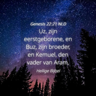 Picture 04 - Genesis 22:21 NLD - Uz, zijn eerstgeborene, en Buz, zijn broeder, en - Bible Verse Picture