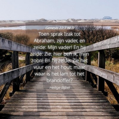 Picture 04 - Genesis 22:7 NLD - Toen sprak Izak tot Abraham, zijn vader, en - Bible Verse Picture