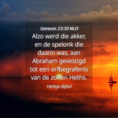 Picture 04 - Genesis 23:20 NLD - Alzo werd die akker, en de spelonk die daarin - Bible Verse Picture