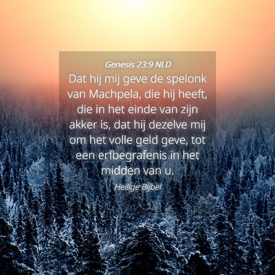 Picture 04 - Genesis 23:9 NLD - Dat hij mij geve de spelonk van Machpela, die hij - Bible Verse Picture