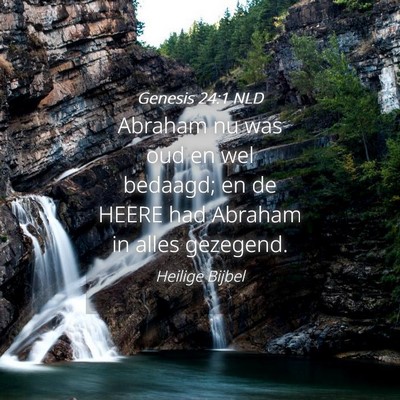 Picture 04 - Genesis 24:1 NLD - Abraham nu was oud en wel bedaagd; en de HEERE - Bible Verse Picture