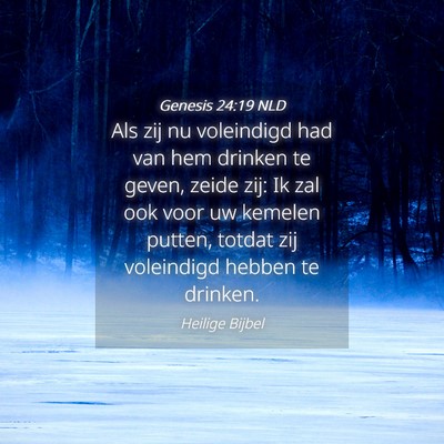 Picture 04 - Genesis 24:19 NLD - Als zij nu voleindigd had van hem drinken te - Bible Verse Picture