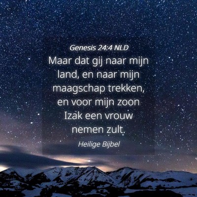Picture 04 - Genesis 24:4 NLD - Maar dat gij naar mijn land, en naar mijn - Bible Verse Picture