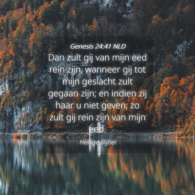 Picture 04 - Genesis 24:41 NLD - Dan zult gij van mijn eed rein zijn, wanneer gij - Bible Verse Picture