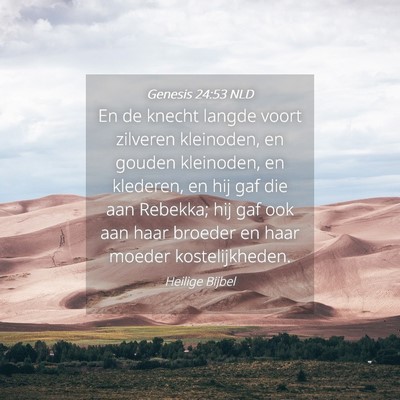 Picture 04 - Genesis 24:53 NLD - En de knecht langde voort zilveren kleinoden, en - Bible Verse Picture