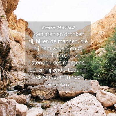 Picture 04 - Genesis 24:54 NLD - Toen aten en dronken zij, hij en de mannen, die - Bible Verse Picture