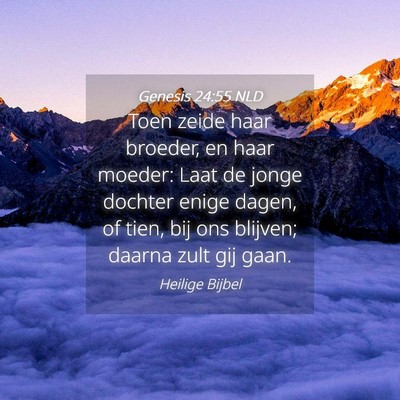 Picture 04 - Genesis 24:55 NLD - Toen zeide haar broeder, en haar moeder: Laat de - Bible Verse Picture