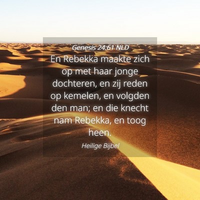 Picture 04 - Genesis 24:61 NLD - En Rebekka maakte zich op met haar jonge - Bible Verse Picture