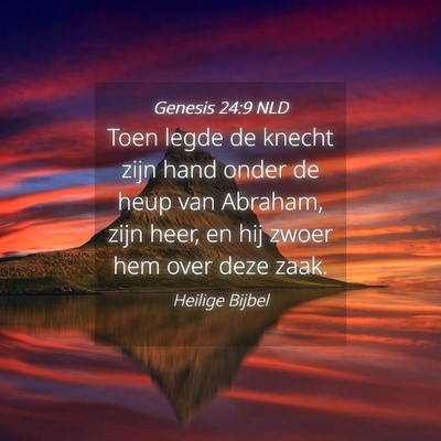 Picture 04 - Genesis 24:9 NLD - Toen legde de knecht zijn hand onder de heup van - Bible Verse Picture
