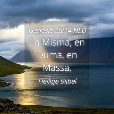 Picture 04 - Genesis 25:14 NLD - En Misma, en Duma, en - Bible Verse Picture