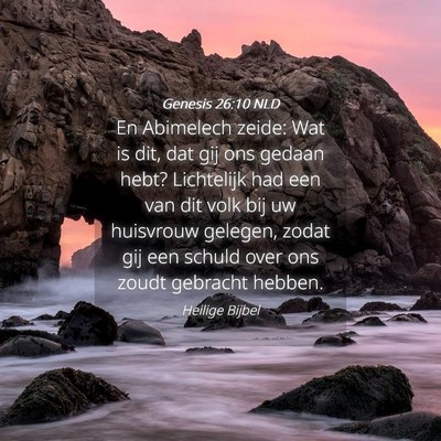 Picture 04 - Genesis 26:10 NLD - En Abimelech zeide: Wat is dit, dat gij ons - Bible Verse Picture
