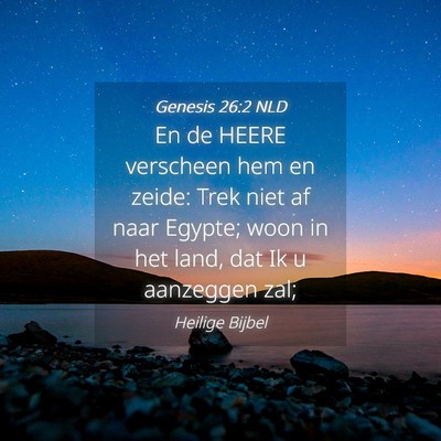 Picture 04 - Genesis 26:2 NLD - En de HEERE verscheen hem en zeide: Trek niet af - Bible Verse Picture