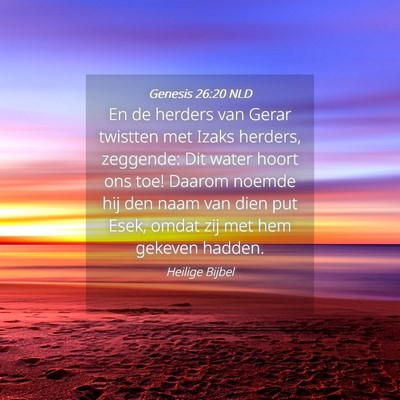 Picture 04 - Genesis 26:20 NLD - En de herders van Gerar twistten met Izaks - Bible Verse Picture