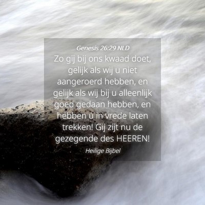 Picture 04 - Genesis 26:29 NLD - Zo gij bij ons kwaad doet, gelijk als wij u niet - Bible Verse Picture