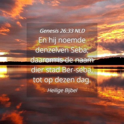 Picture 04 - Genesis 26:33 NLD - En hij noemde denzelven Seba; daarom is de naam - Bible Verse Picture