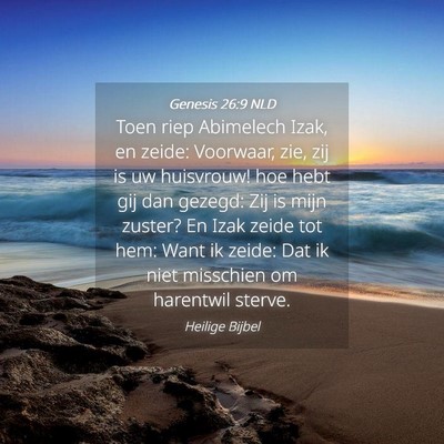 Picture 04 - Genesis 26:9 NLD - Toen riep Abimelech Izak, en zeide: Voorwaar, - Bible Verse Picture