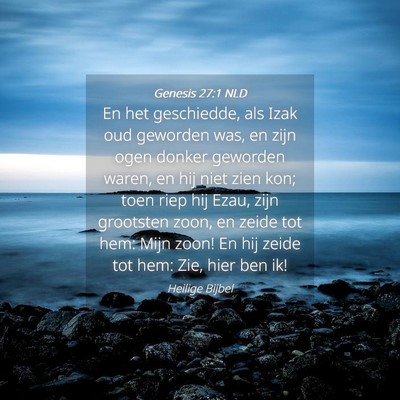 Picture 04 - Genesis 27:1 NLD - En het geschiedde, als Izak oud geworden was, en - Bible Verse Picture