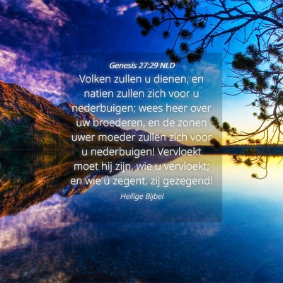 Picture 04 - Genesis 27:29 NLD - Volken zullen u dienen, en natien zullen zich - Bible Verse Picture