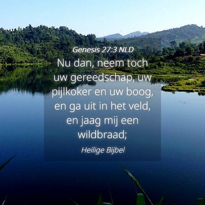 Picture 04 - Genesis 27:3 NLD - Nu dan, neem toch uw gereedschap, uw pijlkoker en - Bible Verse Picture