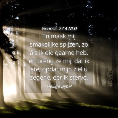 Picture 04 - Genesis 27:4 NLD - En maak mij smakelijke spijzen, zo als ik die - Bible Verse Picture