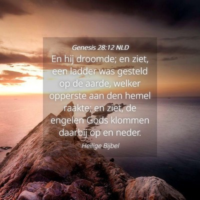 Picture 04 - Genesis 28:12 NLD - En hij droomde; en ziet, een ladder was gesteld - Bible Verse Picture