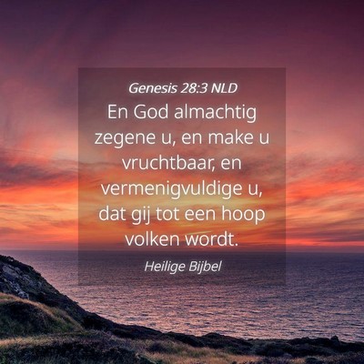 Picture 04 - Genesis 28:3 NLD - En God almachtig zegene u, en make u vruchtbaar, - Bible Verse Picture