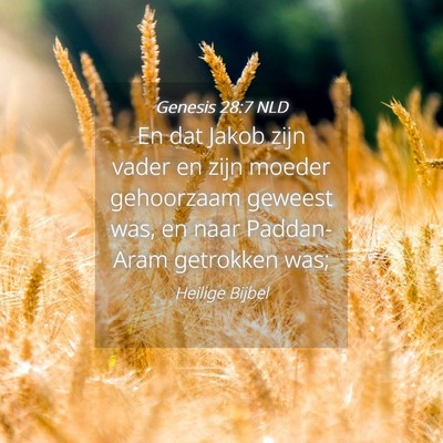 Picture 04 - Genesis 28:7 NLD - En dat Jakob zijn vader en zijn moeder gehoorzaam - Bible Verse Picture