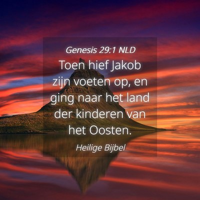 Picture 04 - Genesis 29:1 NLD - Toen hief Jakob zijn voeten op, en ging naar het - Bible Verse Picture