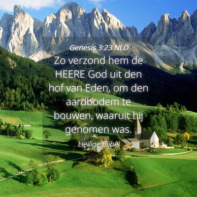 Picture 04 - Genesis 3:23 NLD - Zo verzond hem de HEERE God uit den hof van Eden, - Bible Verse Picture
