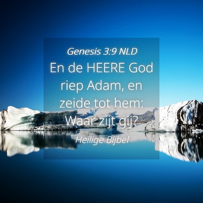 Picture 04 - Genesis 3:9 NLD - En de HEERE God riep Adam, en zeide tot hem: Waar - Bible Verse Picture
