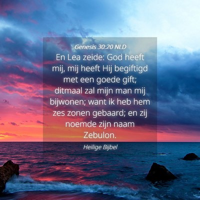 Picture 04 - Genesis 30:20 NLD - En Lea zeide: God heeft mij, mij heeft Hij - Bible Verse Picture