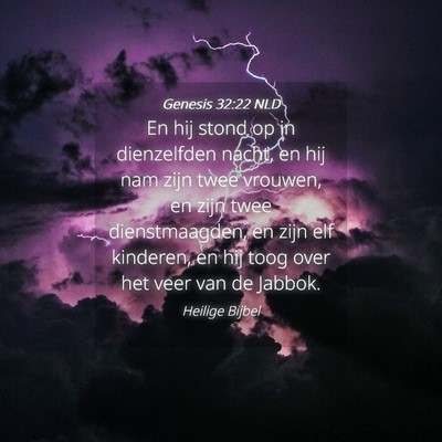 Picture 04 - Genesis 32:22 NLD - En hij stond op in dienzelfden nacht, en hij nam - Bible Verse Picture