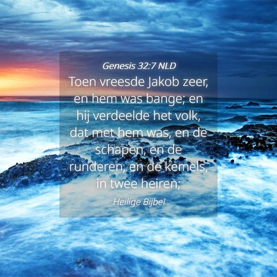 Picture 04 - Genesis 32:7 NLD - Toen vreesde Jakob zeer, en hem was bange; en hij - Bible Verse Picture