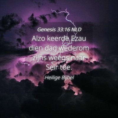 Picture 04 - Genesis 33:16 NLD - Alzo keerde Ezau dien dag wederom zijns weegs - Bible Verse Picture