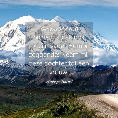 Picture 04 - Genesis 34:4 NLD - Sichem sprak ook tot zijn vader Hemor, zeggende: - Bible Verse Picture