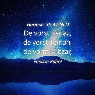 Picture 04 - Genesis 36:42 NLD - De vorst Kenaz, de vorst Teman, de vorst - Bible Verse Picture
