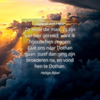 Picture 04 - Genesis 37:17 NLD - Zo zeide die man: Zij zijn van hier gereisd; want - Bible Verse Picture