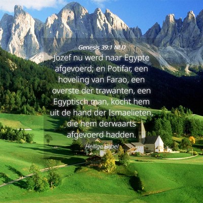 Picture 04 - Genesis 39:1 NLD - Jozef nu werd naar Egypte afgevoerd; en Potifar, - Bible Verse Picture