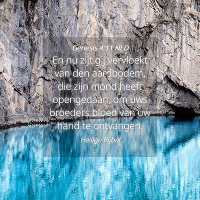 Picture 04 - Genesis 4:11 NLD - En nu zijt gij vervloekt van den aardbodem, die - Bible Verse Picture