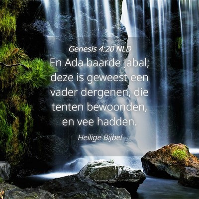 Picture 04 - Genesis 4:20 NLD - En Ada baarde Jabal; deze is geweest een vader - Bible Verse Picture