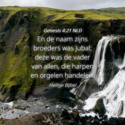 Picture 04 - Genesis 4:21 NLD - En de naam zijns broeders was Jubal; deze was de - Bible Verse Picture
