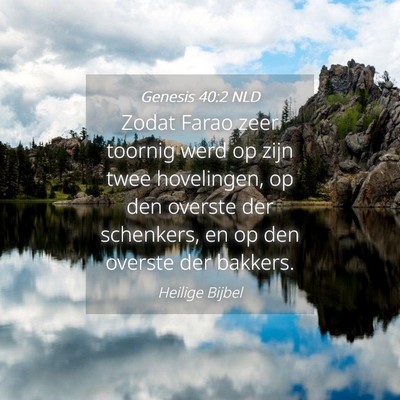 Picture 04 - Genesis 40:2 NLD - Zodat Farao zeer toornig werd op zijn twee - Bible Verse Picture