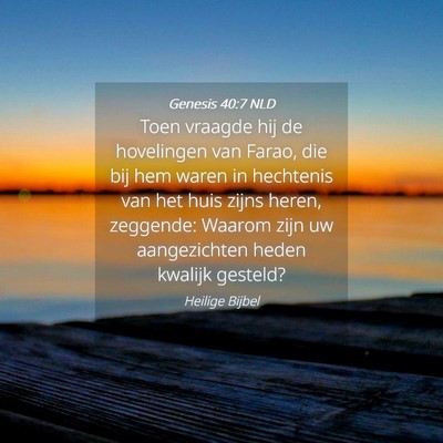 Picture 04 - Genesis 40:7 NLD - Toen vraagde hij de hovelingen van Farao, die bij - Bible Verse Picture