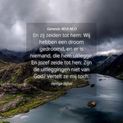 Picture 04 - Genesis 40:8 NLD - En zij zeiden tot hem: Wij hebben een droom - Bible Verse Picture