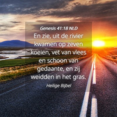 Picture 04 - Genesis 41:18 NLD - En zie, uit de rivier kwamen op zeven koeien, vet - Bible Verse Picture